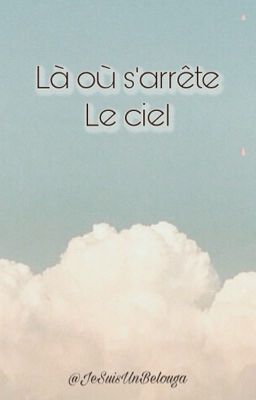 Là où s'arrête le ciel.