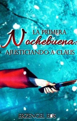 La primera Nochebuena: ajusticiando a Claus