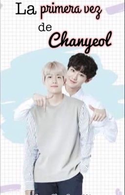 La primera vez de Chanyeol [BaekYeol/ChanBaek] 