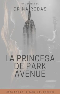 La Princesa de Park Avenue | Libro Dos de La Dama y El Rockero ©