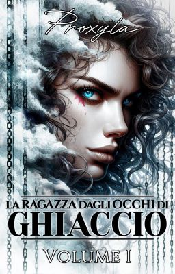 La ragazza dagli occhi di ghiaccio (Volume I)