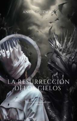 LA RESURRECCIÓN DE LOS CIELOS 