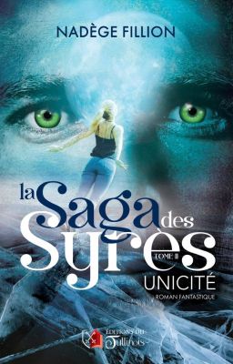 La Saga des Syrès : Unicité ( Publié aux Éditions du Tullinois)