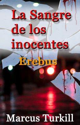 La sangre de los inocentes. Erebus (Terminada)