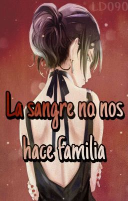 La sangre no nos hace familia