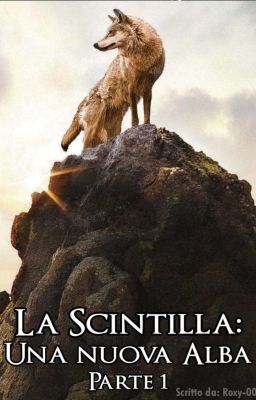 La Scintilla: Una nuova Alba - PARTE 1