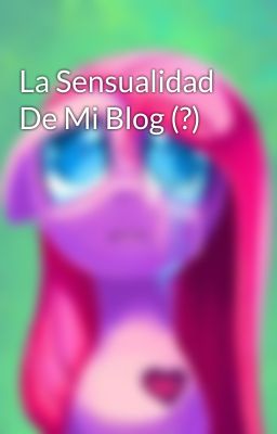 La Sensualidad De Mi Blog (?)