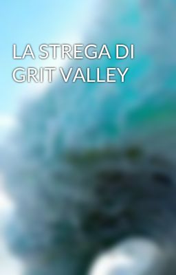 LA STREGA DI GRIT VALLEY