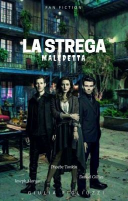 LA STREGA MALEDETTA ! { FF. THE VAMPIRE DIARIES }