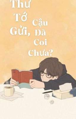 Lá thư tớ gửi, cậu đã coi chưa?