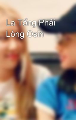 La Tổng Phải Lòng Osin