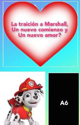 La traición a Marshall, un nuevo comienzo y un nuevo amor (Paw Patrol)