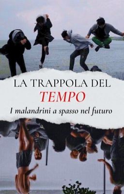 La trappola del tempo - i malandrini a spasso nel futuro 