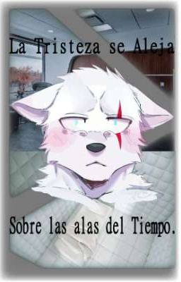 La Tristeza se Aleja sobre las alas del Tiempo (Furry/Yaoi)