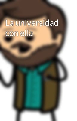 La universidad con ella