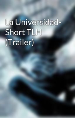 La Universidad- Short TLH (Trailer)