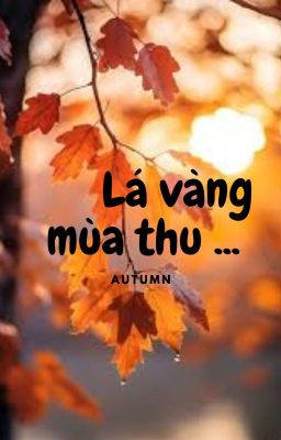 Lá vàng mùa thu | Đã hoàn