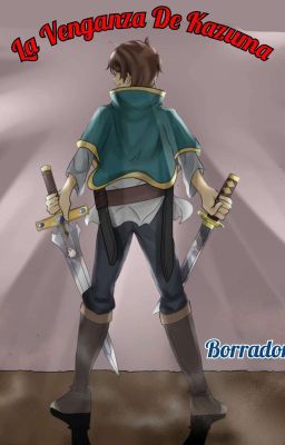 La Venganza De Kazuma