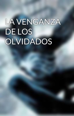 LA VENGANZA DE LOS OLVIDADOS 