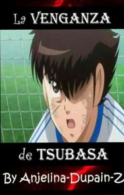 🚫 La venganza de Tsubasa 🚫