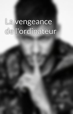 La vengeance de l'ordinateur