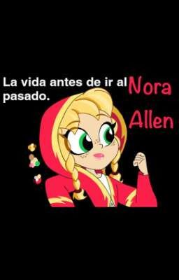 La vida antes de ir al pasado:Nora Gordon Allen.