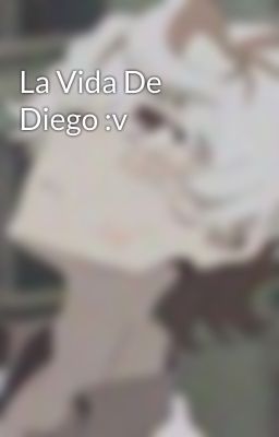 La Vida De Diego :v