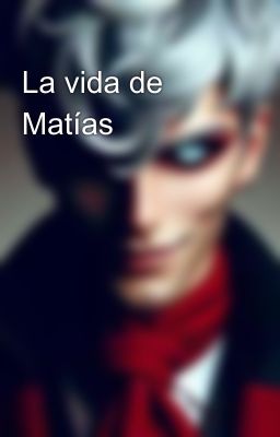 La vida de Matías 