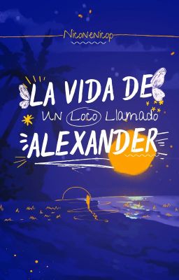 La vida de un loco llamado Alexander