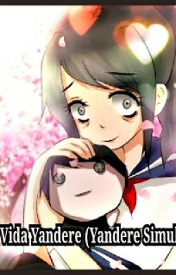 ...La Vida De Una Yandere...(Yandere Simulator)