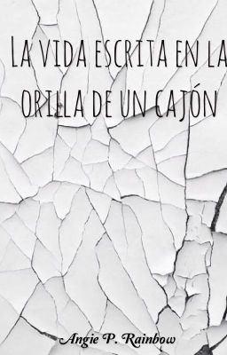 La vida escrita en la orilla de un cajón