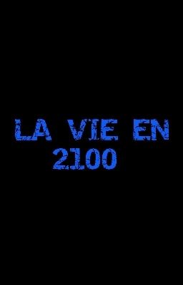 LA VIE EN 2100 (Vol1)