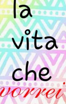 La Vita Che Vorrei