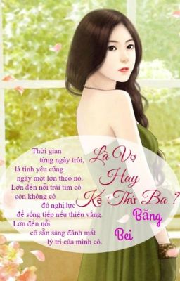 Là Vợ Hay Kẻ Thứ 3