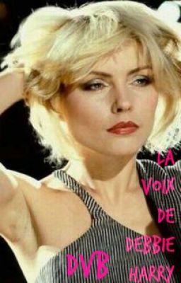 La voix de Debbie Harry