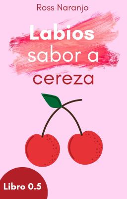 Labios sabor a cereza.