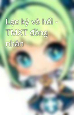 Lạc kỳ vô hối - TMXT đồng nhân