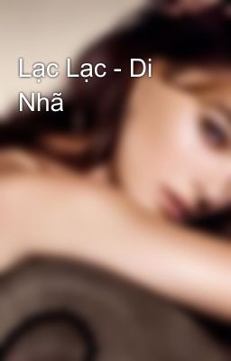 Lạc Lạc - Di Nhã