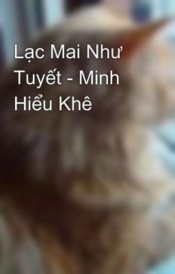 Lạc Mai Như Tuyết - Minh Hiểu Khê