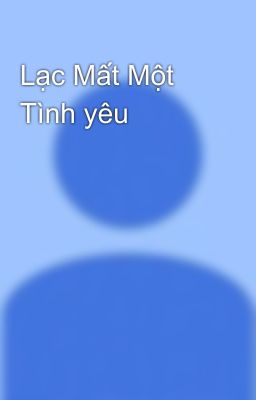 Lạc Mất Một Tình yêu