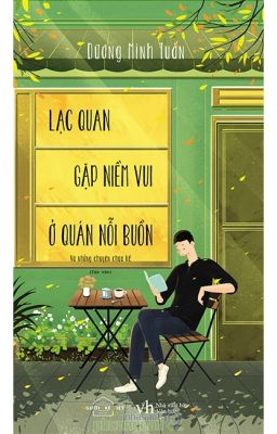 Lạc quan gặp niềm vui ở quán nỗi buồn và những chuyện chưa kể