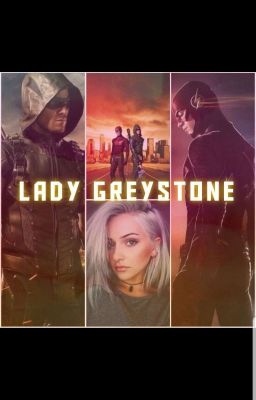 Lady Greystone - Arrow Fanfiction