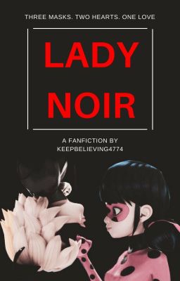 Lady Noir (Ladybug x Chat Noir) - Book 2