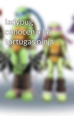 ladybug conocen a las tortugas ninja