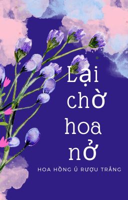 Lại Chờ Hoa Nở