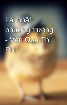 Lai nhật phương trường - Vân Quá Thị Phi