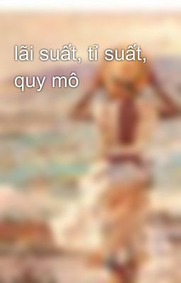 lãi suất, tỉ suất, quy mô