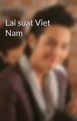 Lai suat Viet Nam