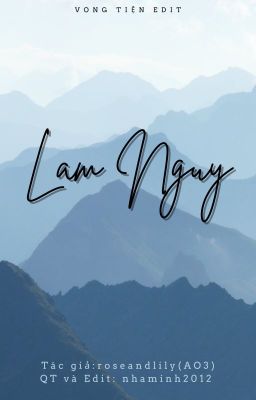 LAM NGUY [VONG TIỆN][EDIT][SINH TỬ][HOÀN]