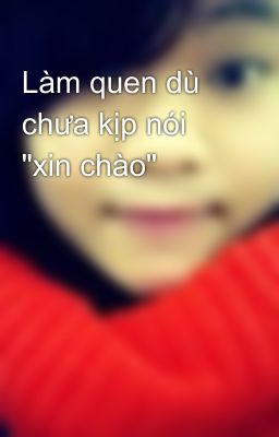 Làm quen dù chưa kịp nói 